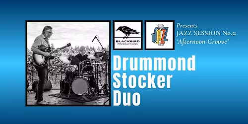 Jazz Session No.2:  'Afternoon Groove' with Drummond - Stocker Duo
