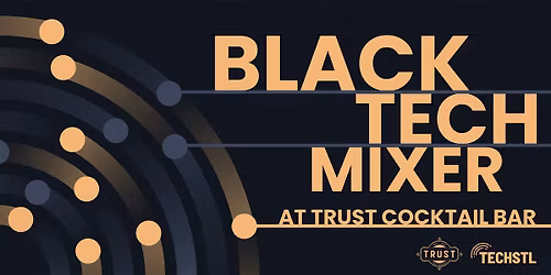 St. Louis Black Tech Mixer @ Trust