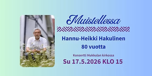 Muistellessa - Hannu Heikki Hakulisen 80-vuotiskonsertti