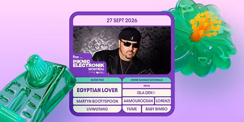 Piknic \u00c9lectronik MTL #17 : Egyptian Lover, livwutang \/ R\u00eaves