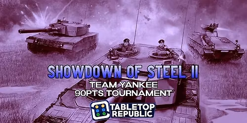 Showdown of Steel II - Team Yankee Tournament