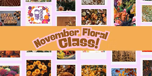 November Floral Class