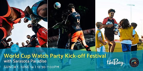 World Cup Watch Party at The Bay Kick-off Festival with Sarasota Paradise