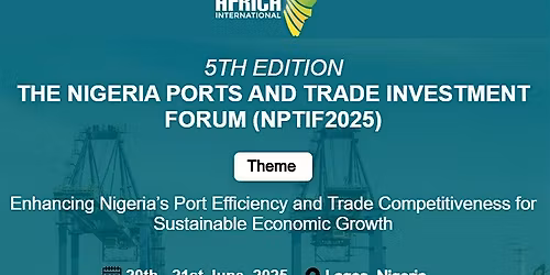 5th Edition of The Nigerian Ports and Trade Investment Forum (NPTIF2025)