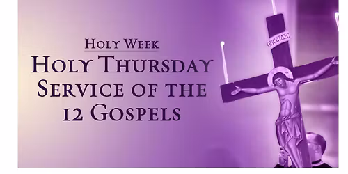 Holy Thursday of the 12 Gospels