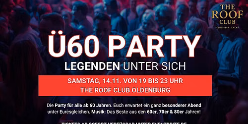 \u00dc60 PARTY\u2013 LEGENDEN UNTER SICH - Sa 14.11. von 19-23 Uhr The Roof Club