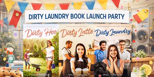 Small Town Dirt Series Celebration & Dirty Laundry Launch PARTY!