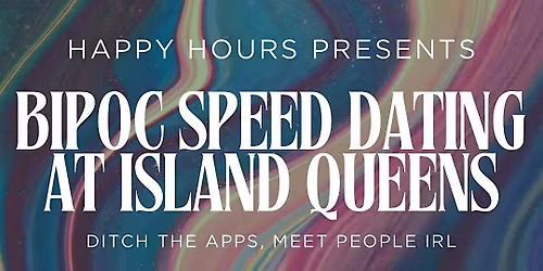 BIPOC Speed Dating Ages 28-43 @Island Queens  (Hamilton)