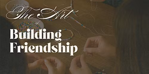 The Art of Building Friendship