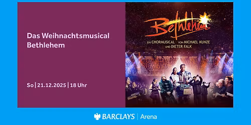 Das Weihnachtsmusical Bethlehem | Barclays Arena Hamburg