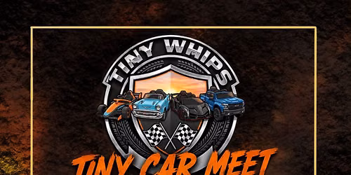 TINY WHIPS CAR MEET