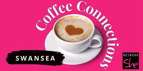 Network She Coffee Connections - Swansea