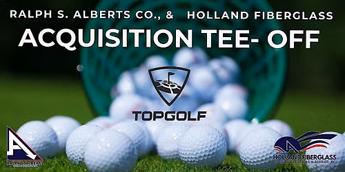 Acquisition Tee-Off: Ralph S. Alberts Co., x Holland Fiberglass