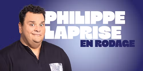 Philippe Laprise - En rodage | Qu\u00e9bec