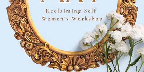 Women\u2019s Workshop: Reclaiming Self
