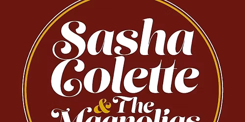 Sasha Colette & The Magnolias * The Carpenter Ants 