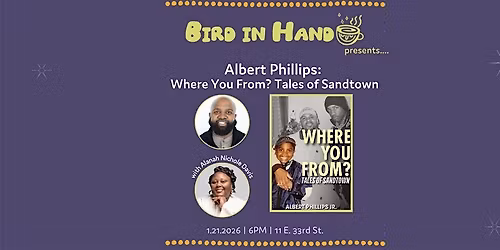Albert Phillips w\/ Alanah Nichole Davis: Where You From? Tales of Sandtown