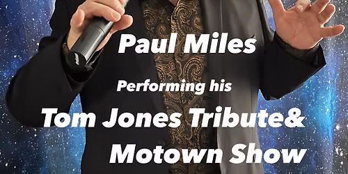 Live Music: Paul Miles - Tom Jones Tribute