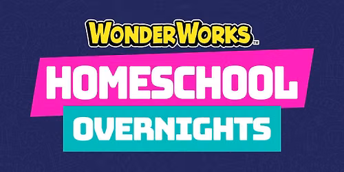 Homeschool Overnight at WonderWorks