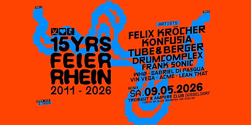 15 Jahre Feier Rhein mit Felix Kr\u00f6cher, Konfusia, Tube & Berger, Drumcomplex & many more