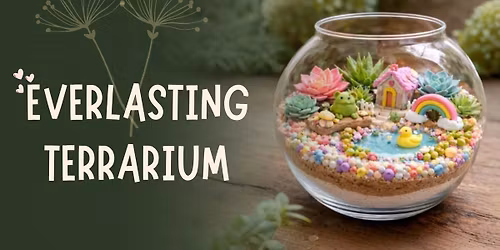 Everlasting Terrarium
