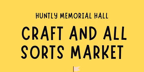 Huntly Memorial Hall Craft and all sorts Market