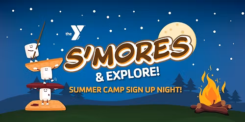 \ud83d\udd25\ud83c\udf6b S\u2019mores & Explore: Summer Camp Sign-Up Night!