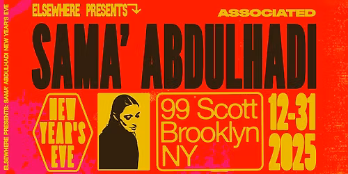 Elsewhere Presents: Sama' Abdulhadi New Year's Eve @ 99 Scott