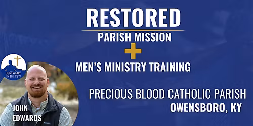 RESTORED Parish Mission with John Edwards