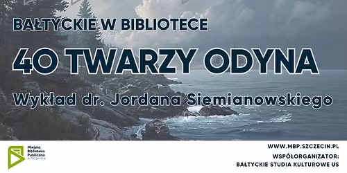 dr Jordan Siemianowski | Wyk\u0142ad "40 twarzy Odyna" | Ba\u0142tyckie w bibliotece