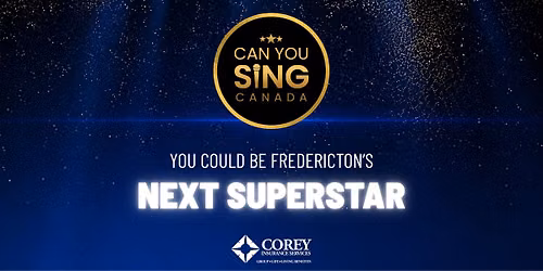 AUDITIONS for Can You Sing Canada - Fredericton Sings