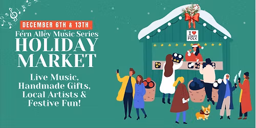 The Fern Alley Music Series: Holiday Market