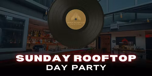 Sunday Rooftop Party at Apex