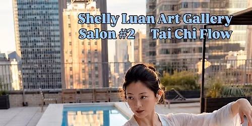 Tai Chi Flow @ Shelly Luan Art Gallery (FiDi Manhattan)