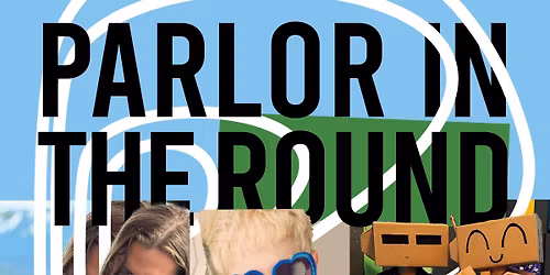 Parlor in the Round at the Glenn Massay with Barbra Lica, Braden Rolins, and The Robotz