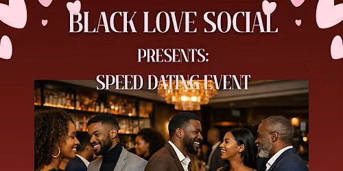 Black Love Social Presents Speed Dating Event