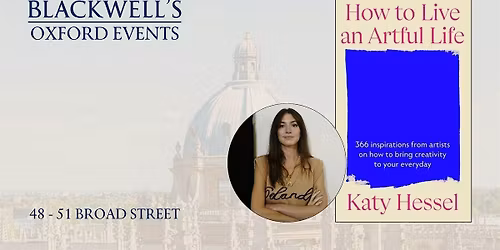 Katy Hessel HOW TO LIVE AN ARTFUL LIFE