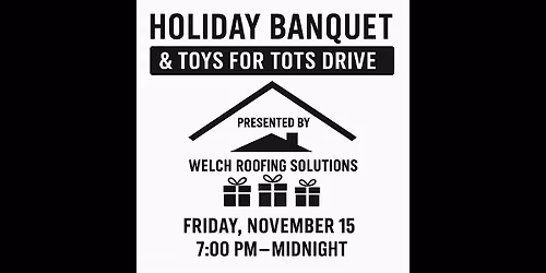 Holiday Banquet & Toy Drive \u2013 Hosted by Welch Roofing Solutions