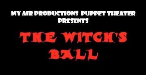 THE WITCH'S BALL PUPPET SHOW 2026