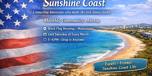 Americans on the Sunshine Coast \u2013 Monthly Meetup \ud83c\uddfa\ud83c\uddf8\ud83c\udde6\ud83c\uddfa