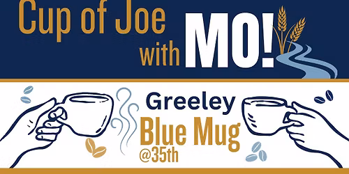 Cup of Joe with Mo - Greeley!
