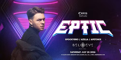 Iris Presents: Eptic @ Believe Music Hall | Sat, July 25th!