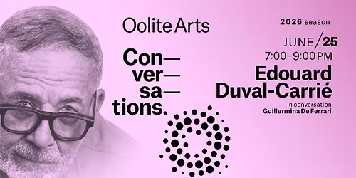 Oolite Arts Conversations: Edouard Duval-Carri\u00e9 with Guillermina De Ferrari
