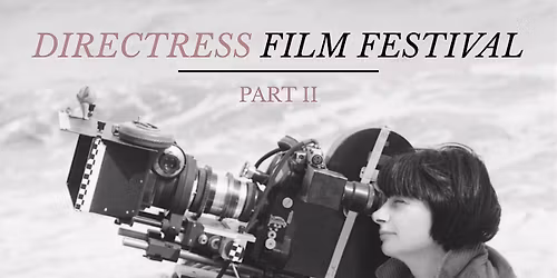 Directress Film Festival: Part II