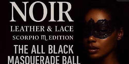 \u201c NOIR \u201c THE ALL BLACK MASQUERADE BALL