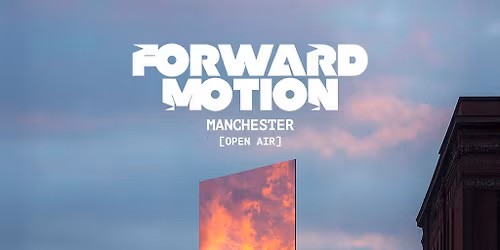 Forward Motion - Manchester @ Progress