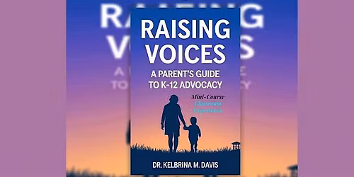 Raising Voices: A Parent\u2019s Guide to Advocacy in K\u201312 | In-Person