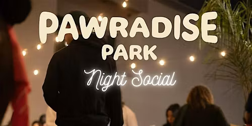Pawradise Night Social