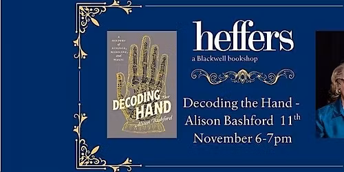 Decoding the Hand - Alison Bashford, at Heffers Bookshop