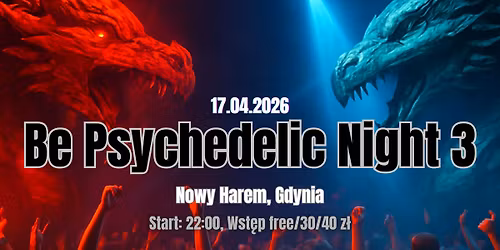 Be Psychedelic Night Vol.3 - Nowy Harem, Gdynia. 